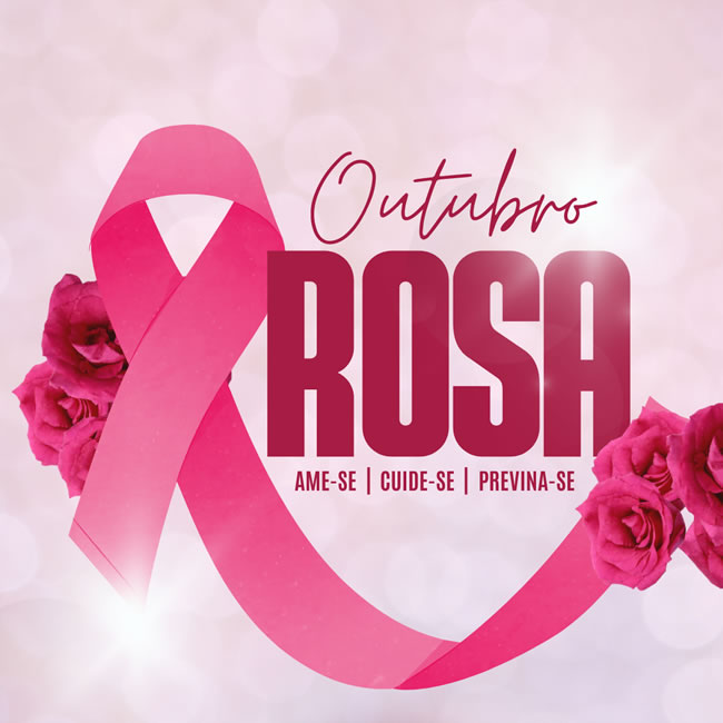 Outubro Rosa - Proteja-se do câncer de mama e do colo do útero.
